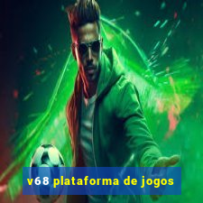 v68 plataforma de jogos